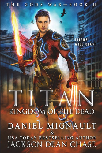 Titan: Kingdom of the Dead An Epic Novel of Urban Fantasy and Greek Mythology by Daniel Mignault