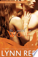 To Catch A Wolf (Werewolf Shifter Romantic Comedy Romance) by Lynn Red