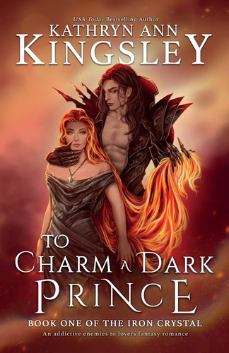 To Charm a Dark Prince An Addictive Enemies to Lovers Fantasy Romance by Kathryn Ann Kingsley