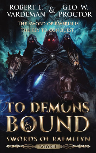 To Demons Bound: Thrilling Sword and Sorcery Fantasy (Swords of Raemllyn) by Vardeman, Robert E.