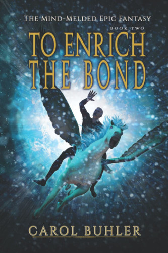 To Enrich the Bond: The Mind-Melded Epic Fantasy by Buhler, Carol