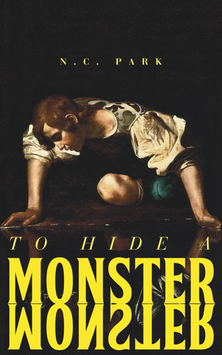 To Hide a Monster by N. C. Park