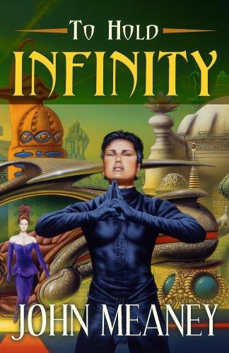 To Hold Infinity by John Meaney