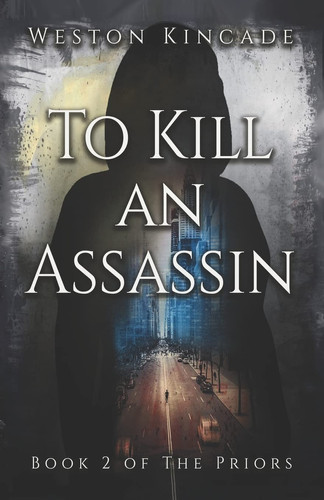 To Kill an Assassin A Suspenseful Dark Fantasy Series by Weston Kincade