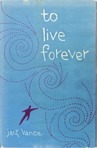 To Live Forever by Jack Vance