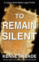 To Remain Silent by Kenneth Eade
