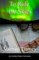 To Rule the Skies by Michael Tierney