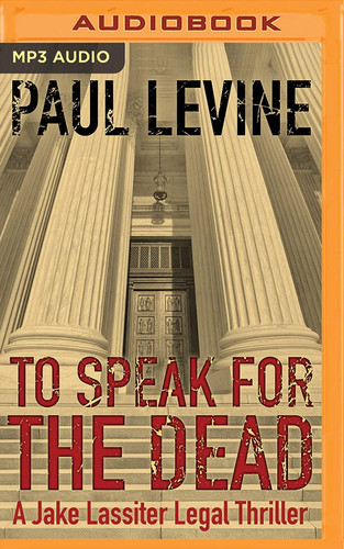 To Speak for the Dead (Jake Lassiter Legal Thrillers) by Paul Levine