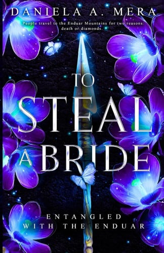 To Steal A Bride: An Enemies to Lovers Fantasy Romance Entangled with the Enduar by Daniela A. Mera