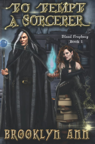 To Tempt a Sorcerer A Fantasy Romance: Blood Prophecy, Book 1 by BROOKLYN. ANN