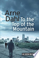 To the Top of the Mountain by Arne Dahl