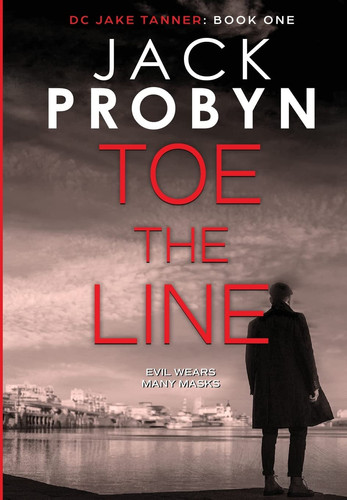 Toe the Line A Gripping British Detective Crime Thriller by Jack Probyn