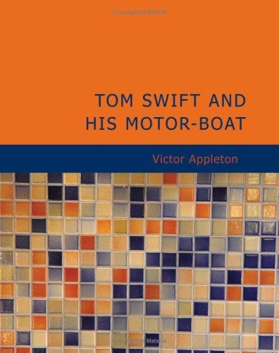 Tom Swift and his motor-boat, or, The rivals of Lake Carlopa by Howard Roger Garis
