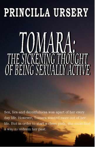Tomara The Sickening Thought of Being Sexually Active by Princilla Ursery