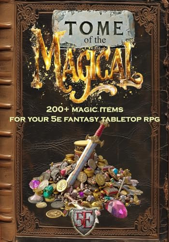 Tome of the Magical 200+ Magic Items for Your 5E Fantasy Tabletop RPG by HTJ GAMING. PUBLICATIONS