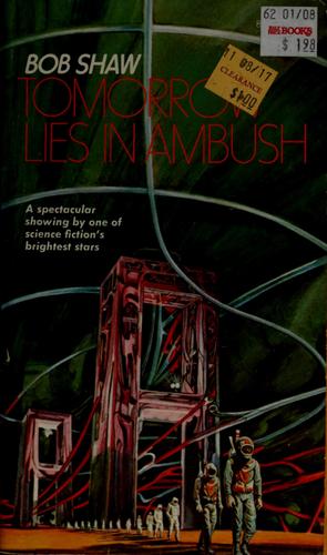 Tomorrow lies in ambush by Bob Shaw
