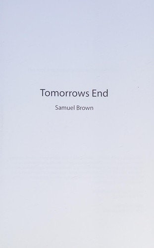 Tomorrows end by Samuel Brown