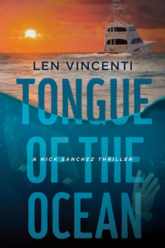 Tongue of the Ocean A Nick Sanchez Thriller by Len Vincenti
