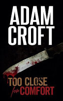 Too Close for Comfort by Adam Croft