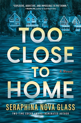 Too Close to Home: An Explosive Domestic Thriller where Nothing is What It Seems by Nova Glass, Seraphina