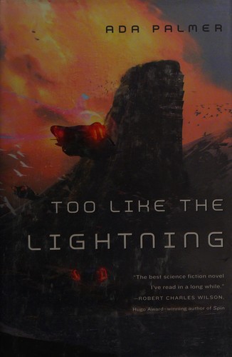 Too Like the Lightning by Ada Palmer