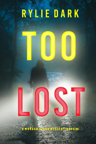 Too Lost (A Morgan Stark FBI Suspense Thriller—Book 4) by Dark, Rylie