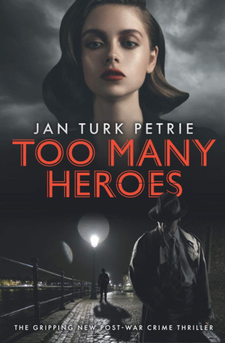 Too Many Heroes The Gripping New Post-war Thriller by Jan Turk Petrie