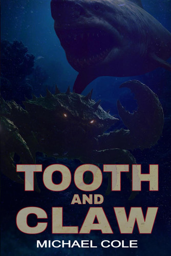 Tooth and Claw: A Deep Sea Thriller by Cole, Michael