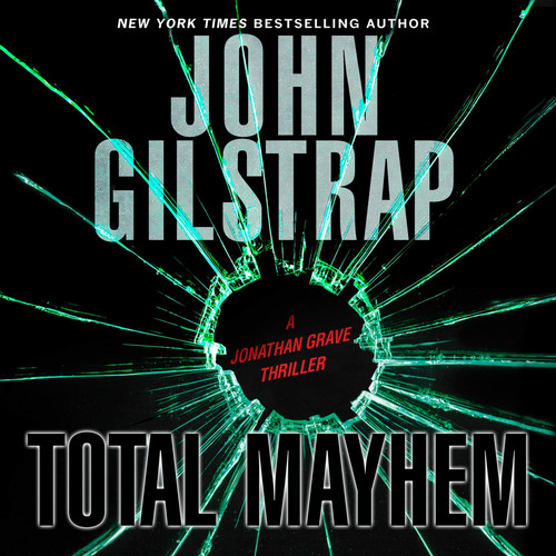 Total Mayhem (The Jonathan Grave Thriller Series) by John Gilstrap