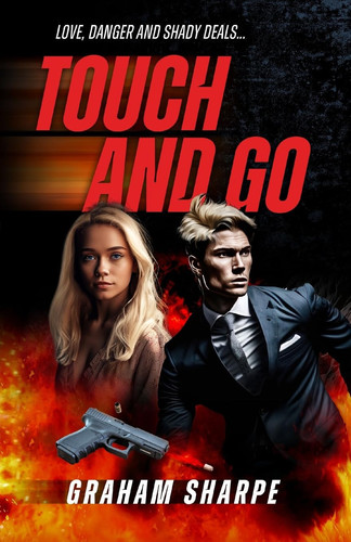 Touch and Go Love, Danger and Shady Deals by Graham Sharpe