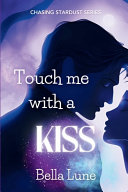 Touch Me with a KISS by Bella Lune