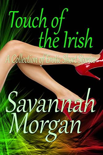 Touch of the Irish : A Collection of Short Erotic Fantasies by Savannah Morgan