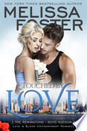 Touched by Love (The Remingtons #6) Love in Bloom Contemporary Romance by Melissa Foster