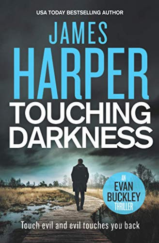 Touching Darkness: An Evan Buckley Crime Thriller (Evan Buckley Thrillers) by Harper, James