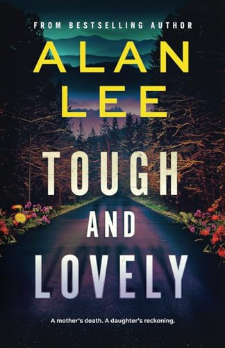 Tough and Lovely A Crime Thriller and a Reckoning by ALAN. LEE