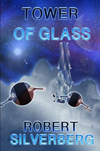 Tower of Glass by Robert Silverberg