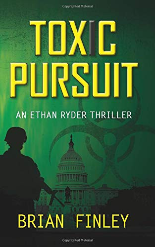 Toxic Pursuit An Ethan Ryder Thriller by Brian Finley