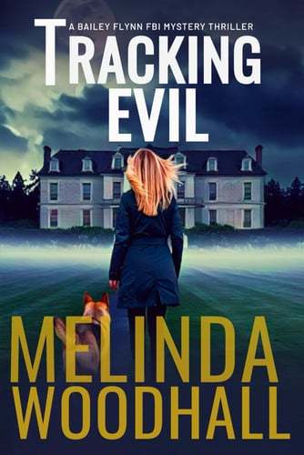 Tracking Evil A Bailey Flynn FBI Mystery Thriller Book Seven by Melinda Woodhall