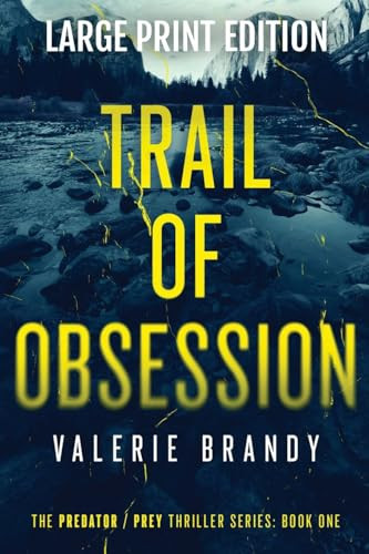 Trail of Obsession The Predator Prey Thriller Series: Book One: Large Print Edition by Valerie Brandy