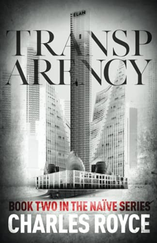 Transparency A Corporate Suspense Thriller by CHARLES. ROYCE
