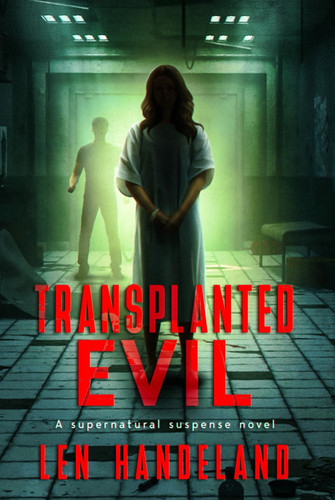 Transplanted Evil: A supernatural suspense novel by Handeland, Len
