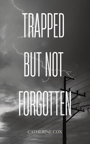 Trapped but Not Forgotten by Cox, Catherine