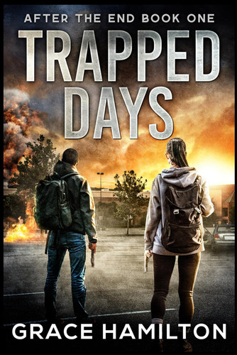 Trapped Days - A Post-Apocalyptic Survival Thriller by GRACE. HAMILTON