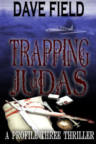 Trapping Judas A Profile Three Thriller by Dave Field