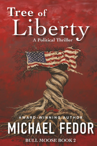Tree of Liberty - A Political Thriller by Michael Fedor