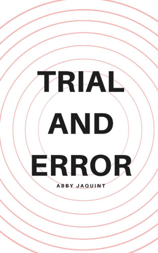 Trial and Error by Abby Jaquint