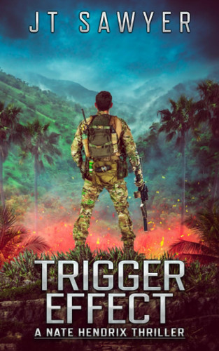 Trigger Effect A Nate Hendrix Survival Thriller by JT Sawyer