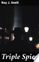 Triple Spies by Roy J. Snell