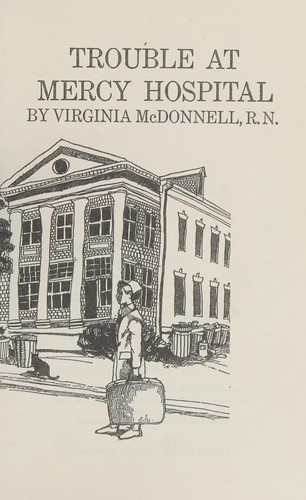Trouble at Mercy Hospital by Virginia B. McDonnell