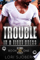 Trouble in a Tight Dress: A Hidden Identity, Slow Burn, Protector Romantic Suspense by Lori Sjoberg